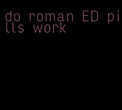 do roman ED pills work