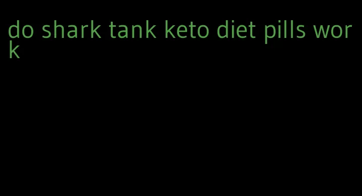 do shark tank keto diet pills work