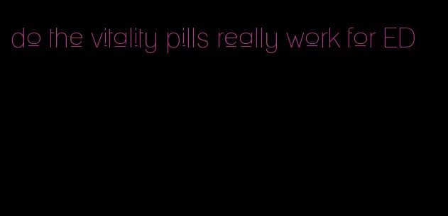 do the vitality pills really work for ED