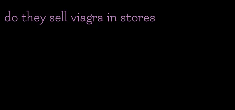 do they sell viagra in stores