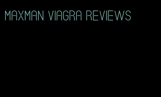 maxman viagra reviews