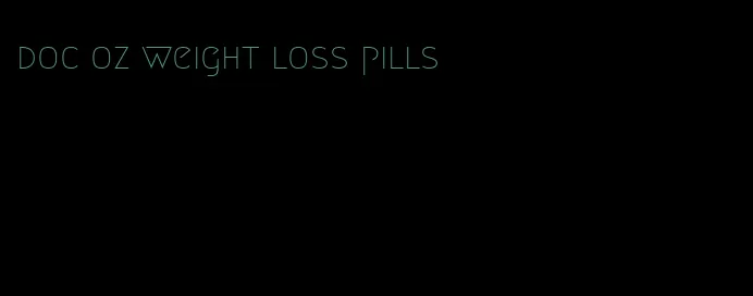 doc oz weight loss pills