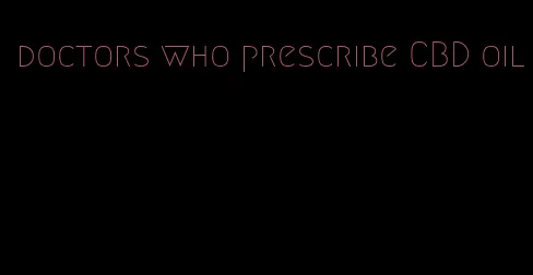 doctors who prescribe CBD oil