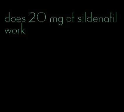 does 20 mg of sildenafil work