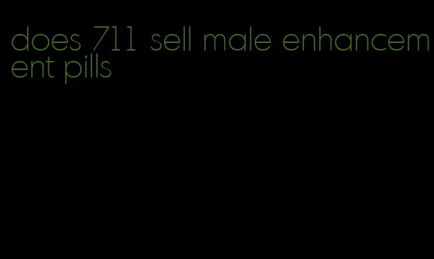 does 711 sell male enhancement pills