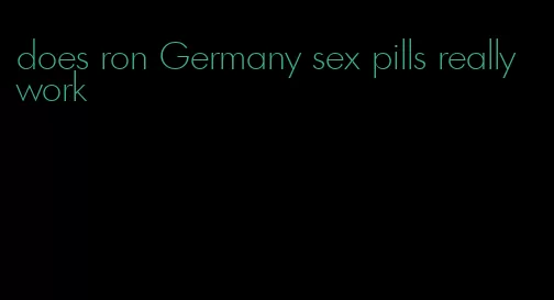 does ron Germany sex pills really work