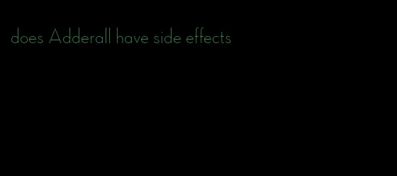 does Adderall have side effects