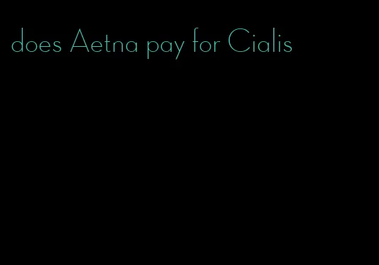 does Aetna pay for Cialis