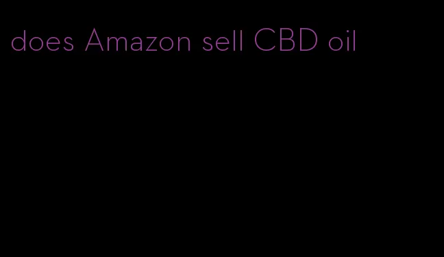 does Amazon sell CBD oil