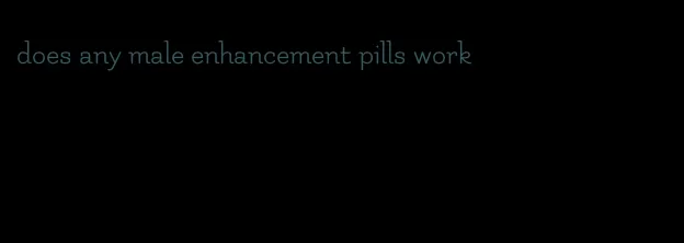 does any male enhancement pills work