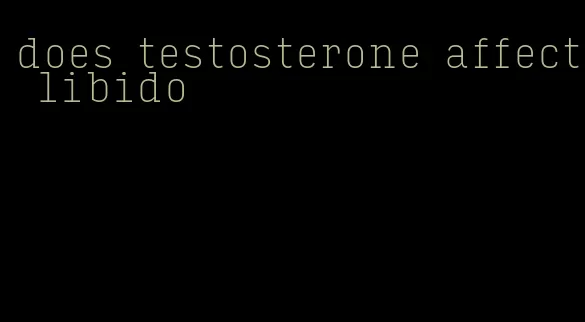 does testosterone affect libido