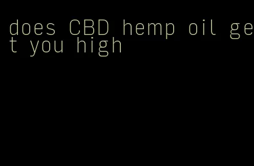 does CBD hemp oil get you high