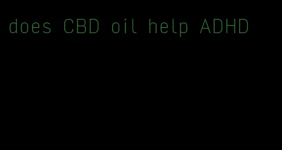 does CBD oil help ADHD