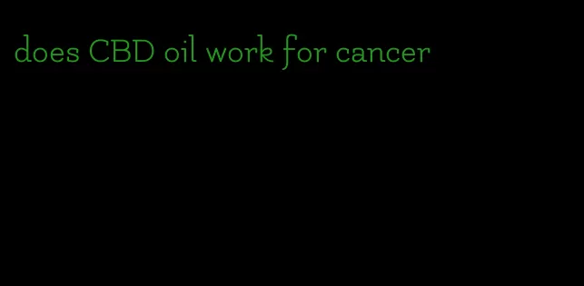 does CBD oil work for cancer