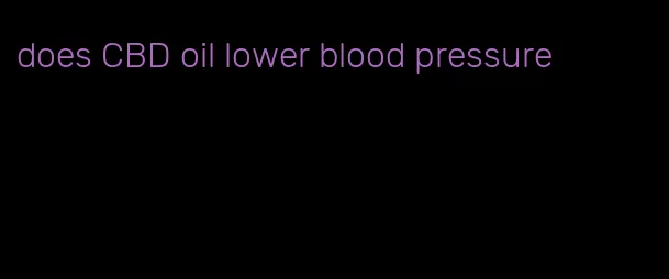 does CBD oil lower blood pressure