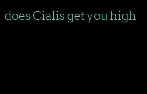 does Cialis get you high