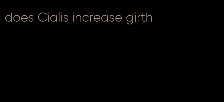 does Cialis increase girth