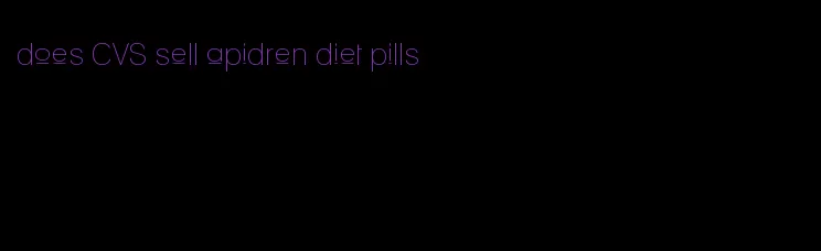 does CVS sell apidren diet pills