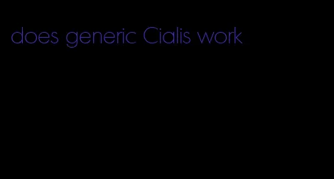 does generic Cialis work