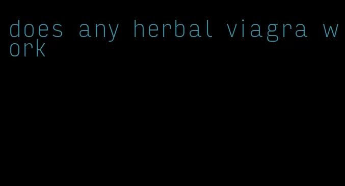 does any herbal viagra work