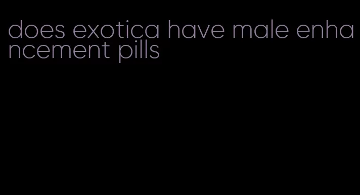 does exotica have male enhancement pills