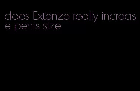 does Extenze really increase penis size