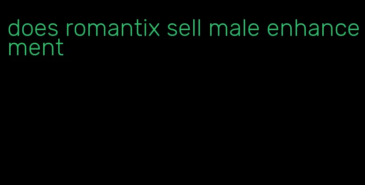 does romantix sell male enhancement