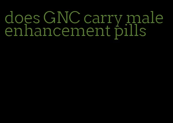 does GNC carry male enhancement pills