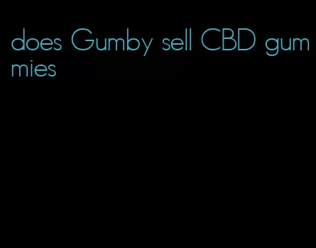 does Gumby sell CBD gummies