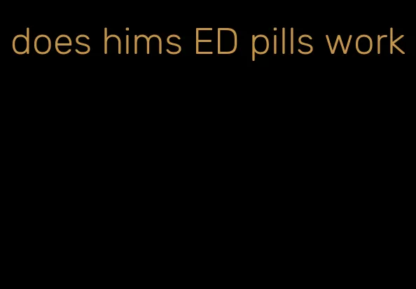 does hims ED pills work