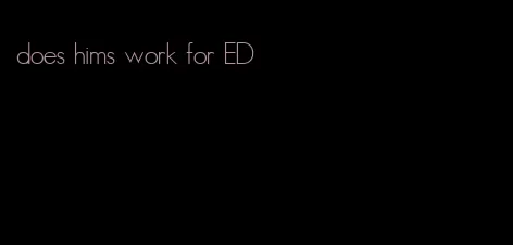 does hims work for ED