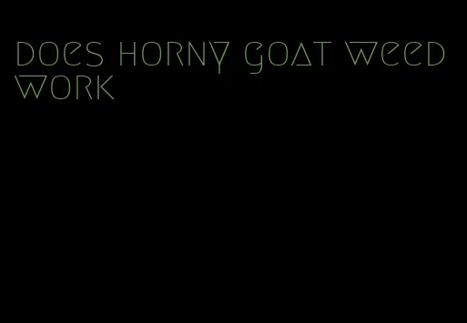 does horny goat weed work