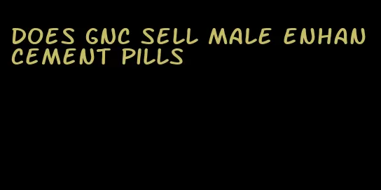 does GNC sell male enhancement pills