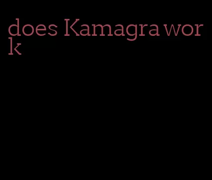 does Kamagra work