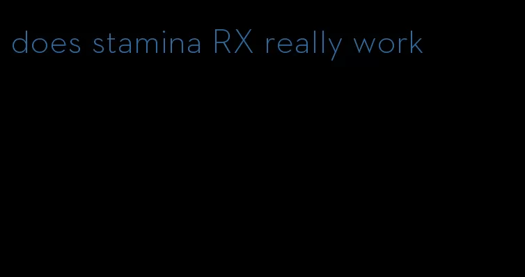 does stamina RX really work