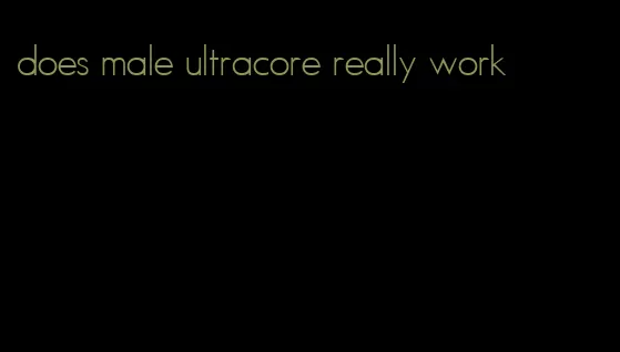 does male ultracore really work