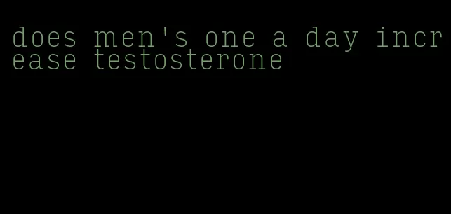 does men's one a day increase testosterone