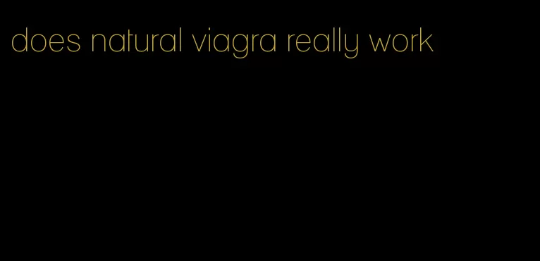 does natural viagra really work