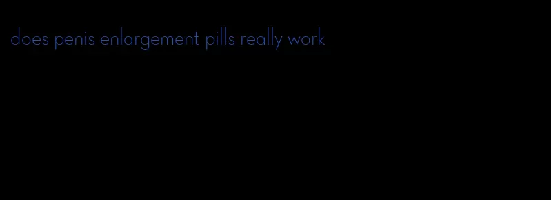 does penis enlargement pills really work