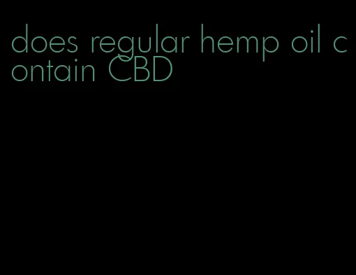 does regular hemp oil contain CBD