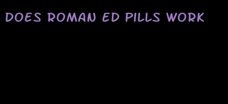 does roman ED pills work