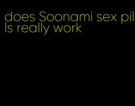 does Soonami sex pills really work