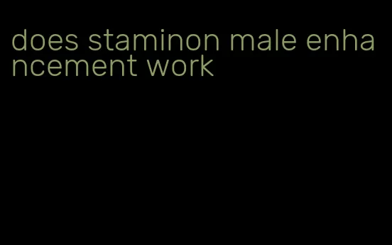 does staminon male enhancement work