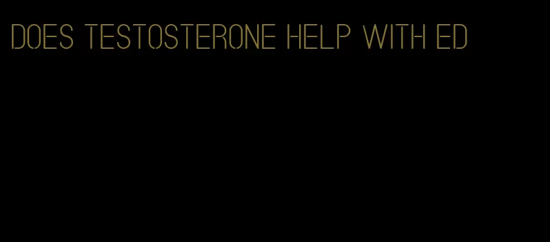 does testosterone help with ED