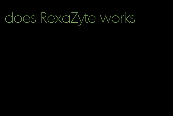 does RexaZyte works