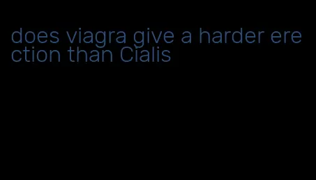 does viagra give a harder erection than Cialis