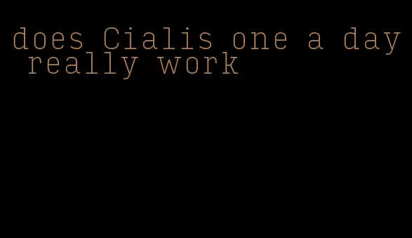 does Cialis one a day really work