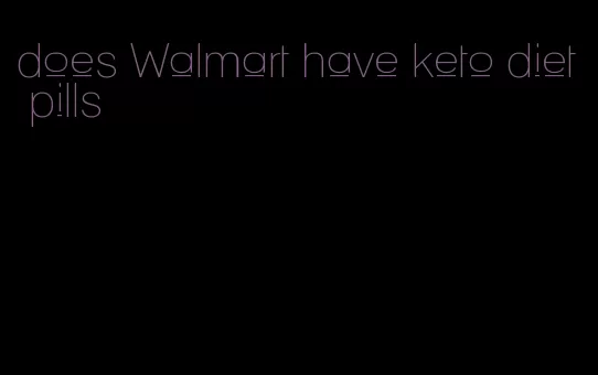 does Walmart have keto diet pills