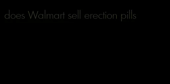 does Walmart sell erection pills