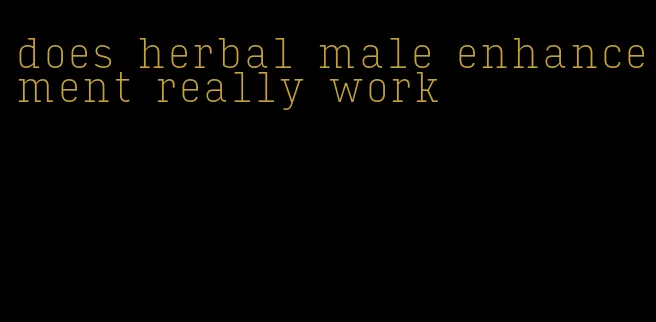 does herbal male enhancement really work